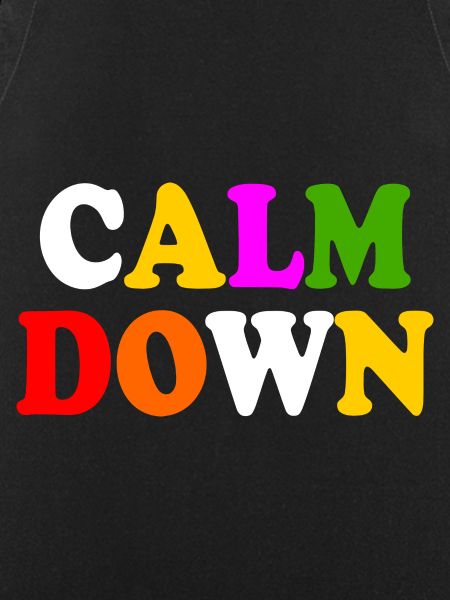 Calm down