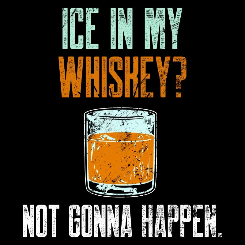Drinking Not Gonna Happen Funny Whiskey Neat Lover