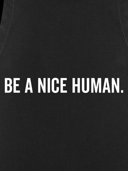 BE A NICE HUMAN