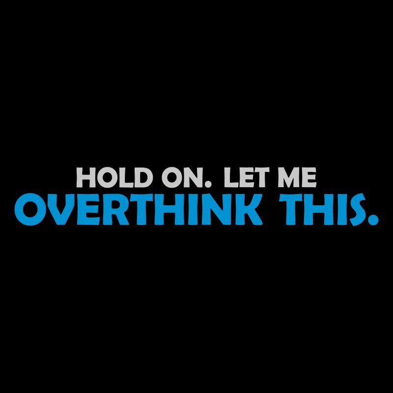 Let me overthink this