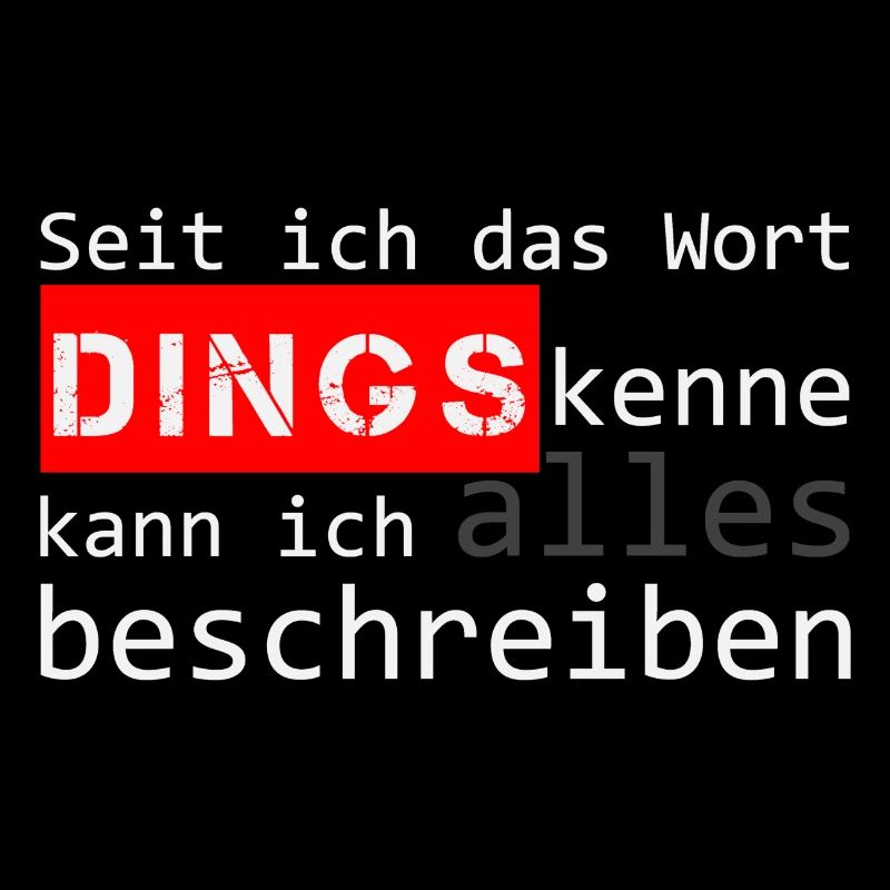 Seit ich das Wort DINGS kenne