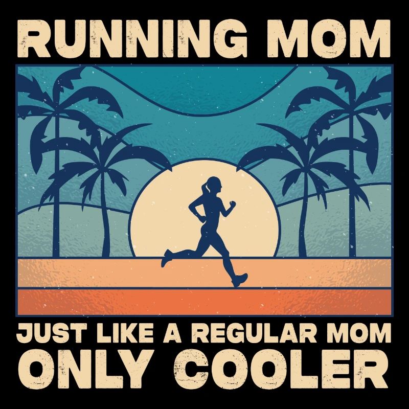 Running Mom Just Like A Regular Mom Only Cooler