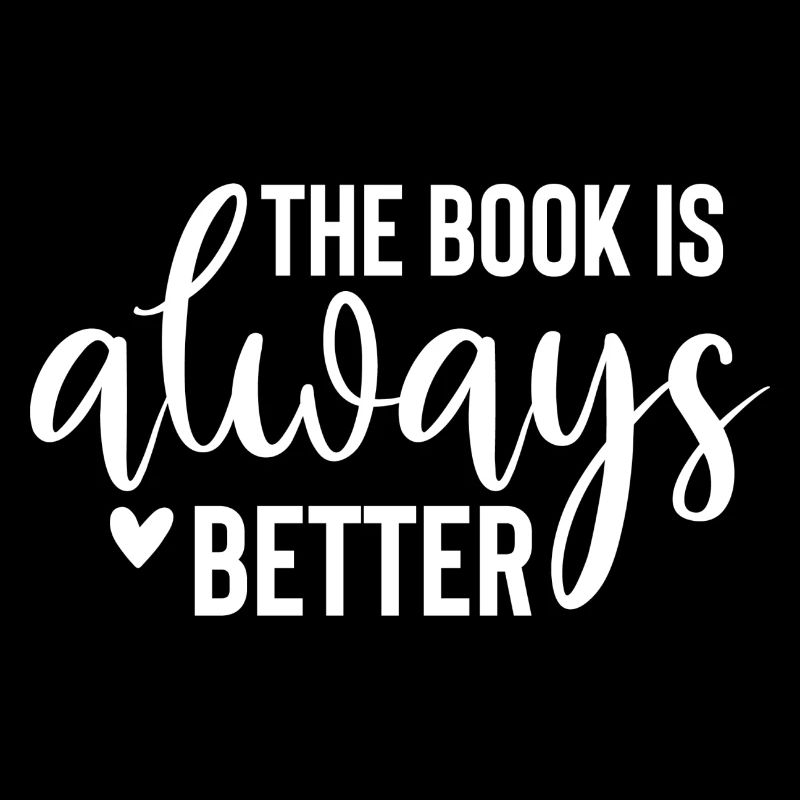 The Book Is Always Better - Bücher Spruch
