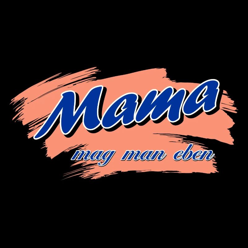 Mama mag man eben - Muttertag