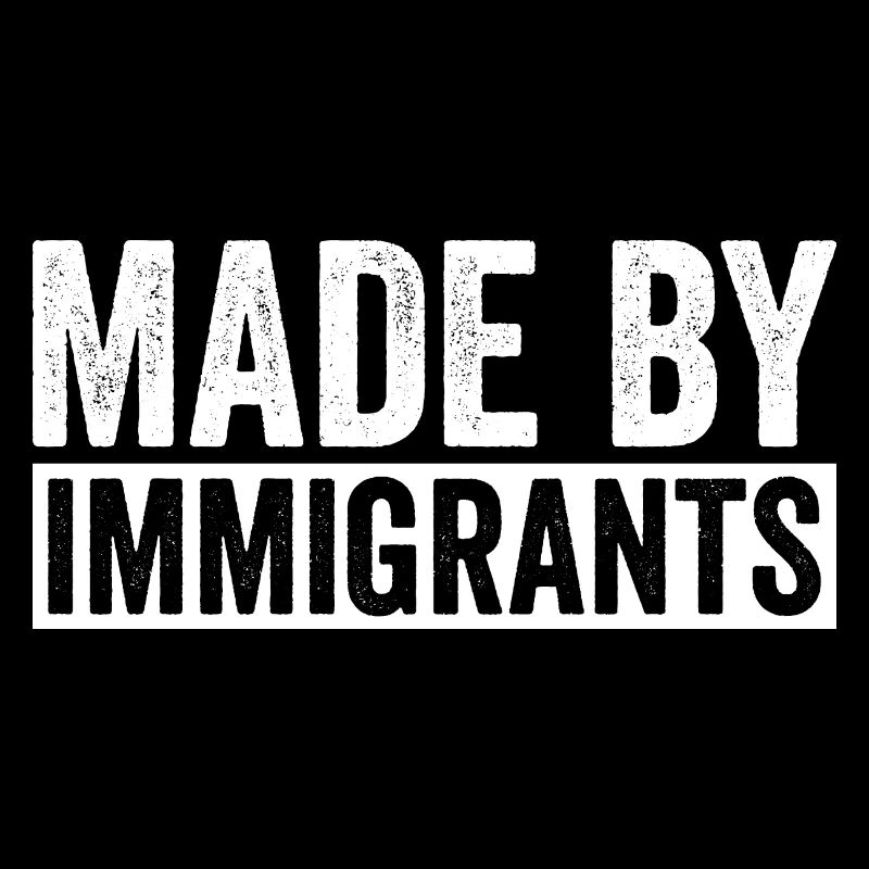 Gemacht Von Einwanderern Einwanderungsliebhaber