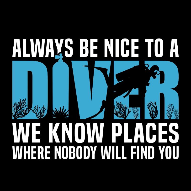 Always Be Nice To A Diver