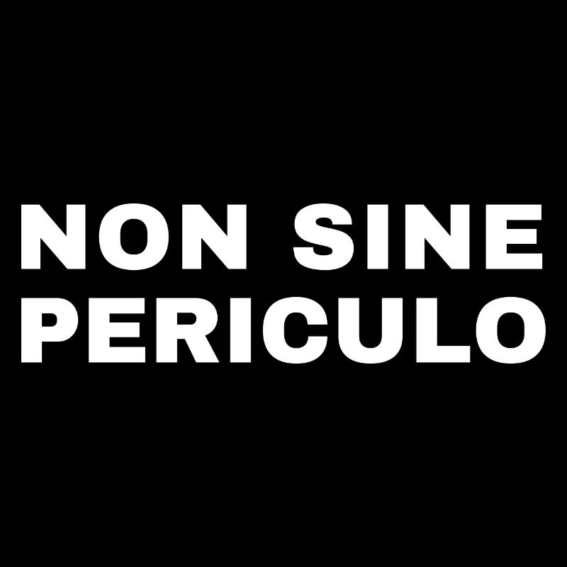 Non Sine Periculo, Latin, Non Sans danger