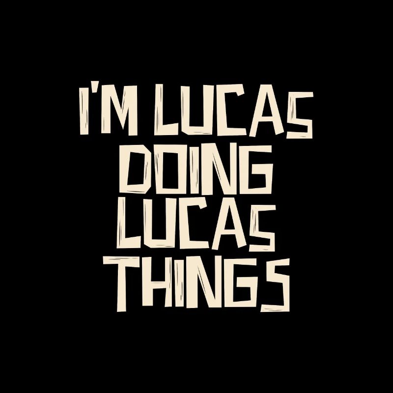 I'm Lucas doing Lucas things