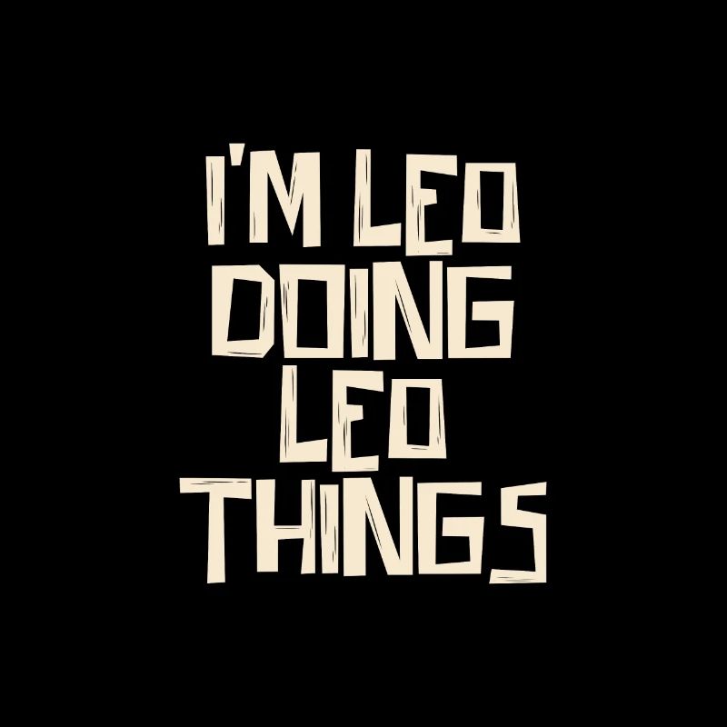 I'm Leo doing Leo things