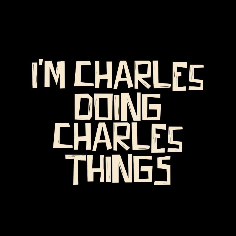 I'm Charles doing Charles things