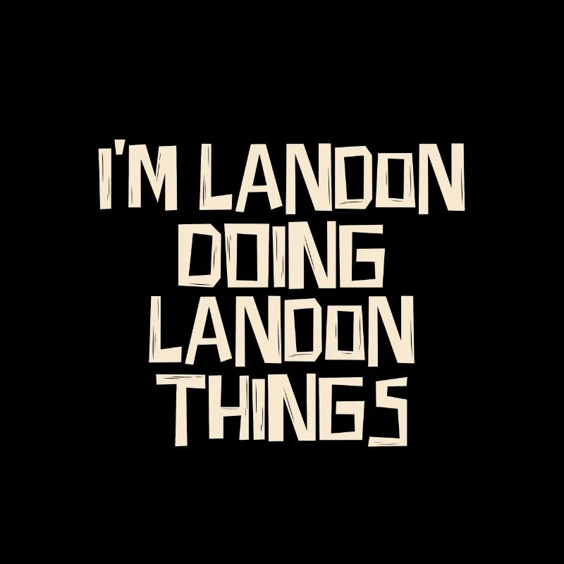 I'm Landon doing Landon things