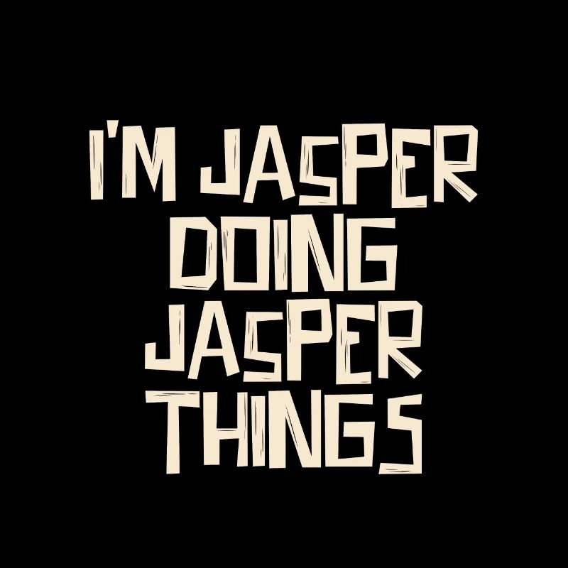 I'm Jasper doing Jasper things