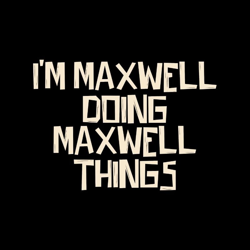 I'm Maxwell doing Maxwell things