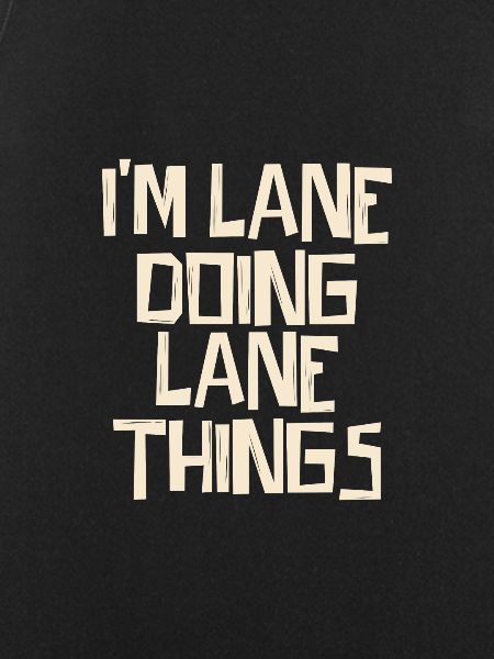 I'm Lane doing Lane things
