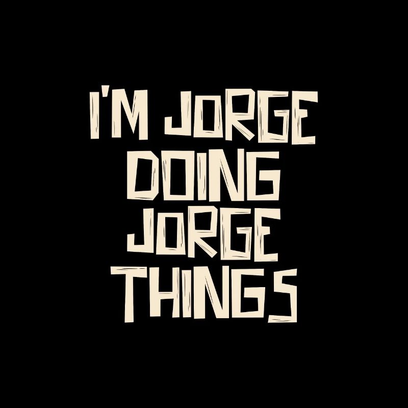 I'm Jorge doing Jorge things