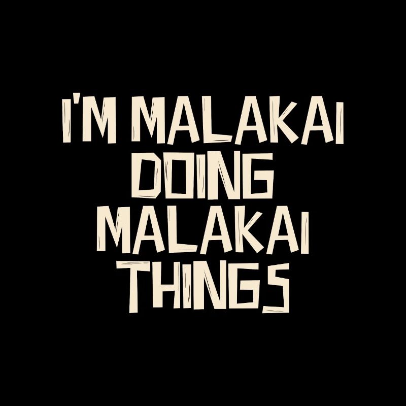 I'm Malakai doing Malakai things
