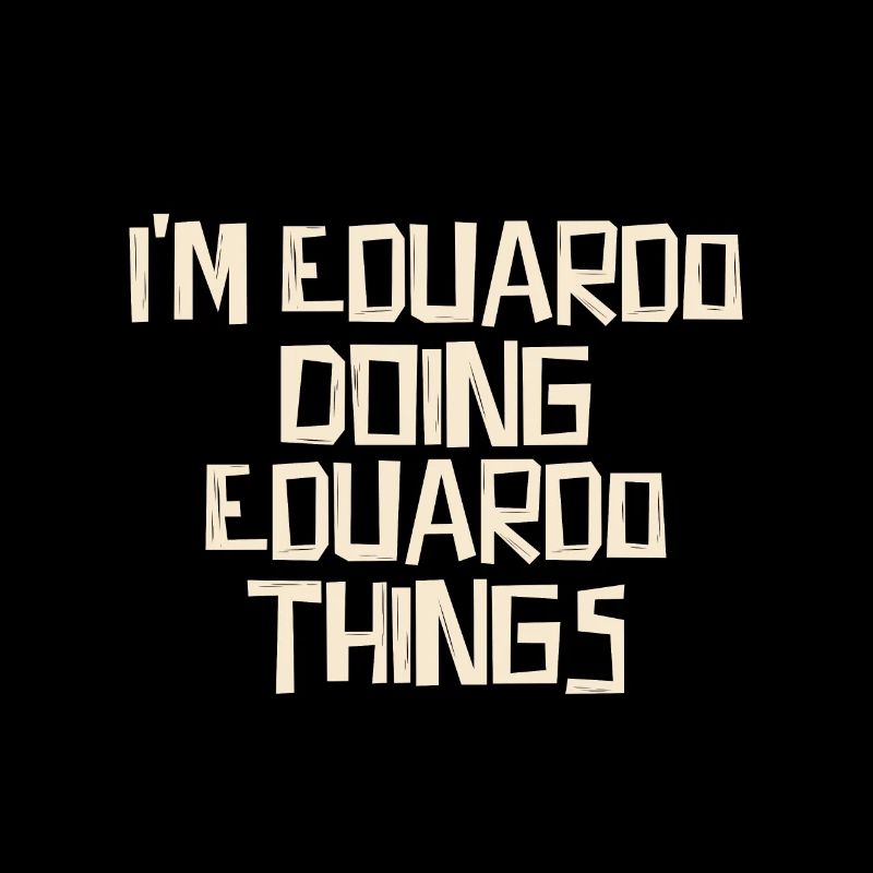 I'm Eduardo doing Eduardo things
