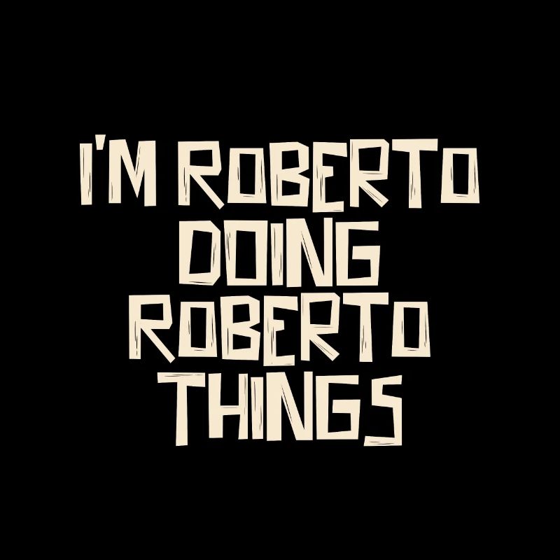 I'm Roberto doing Roberto things