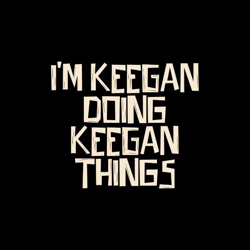 I'm Keegan doing Keegan things