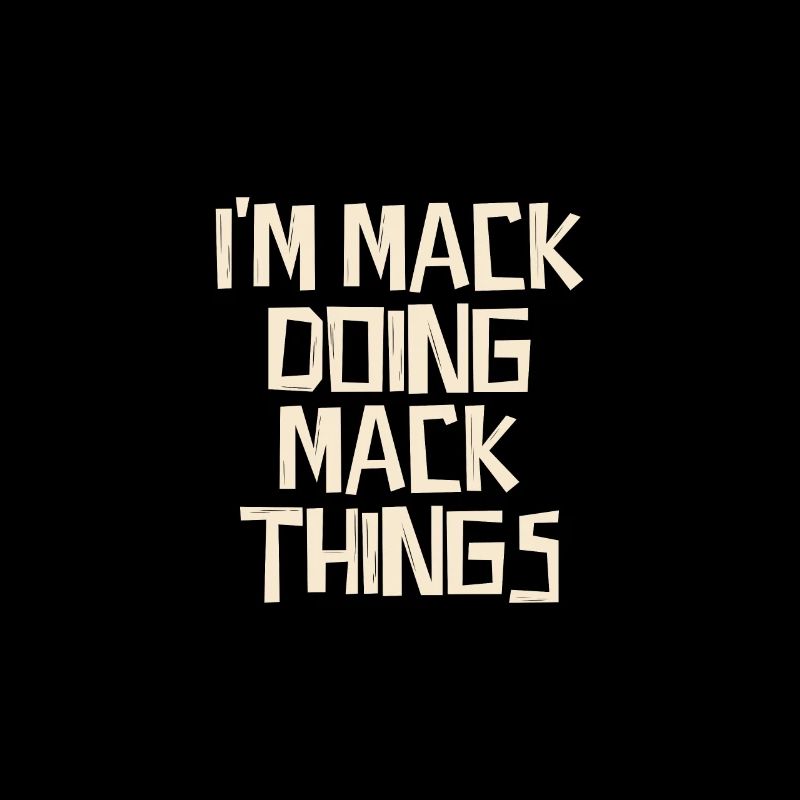 I'm Mack doing Mack things