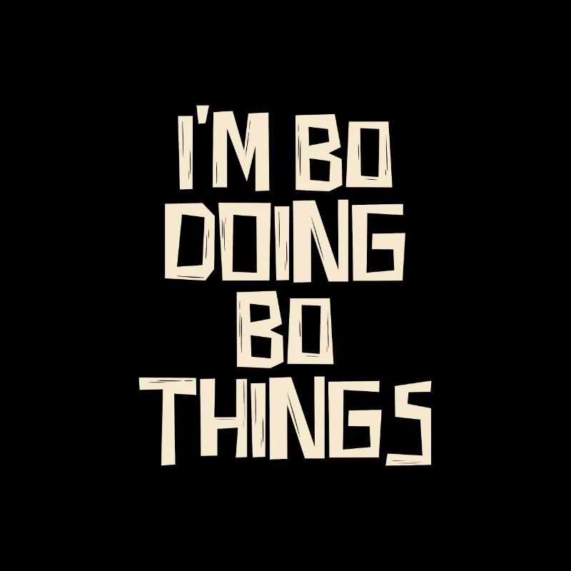 I'm Bo doing Bo things