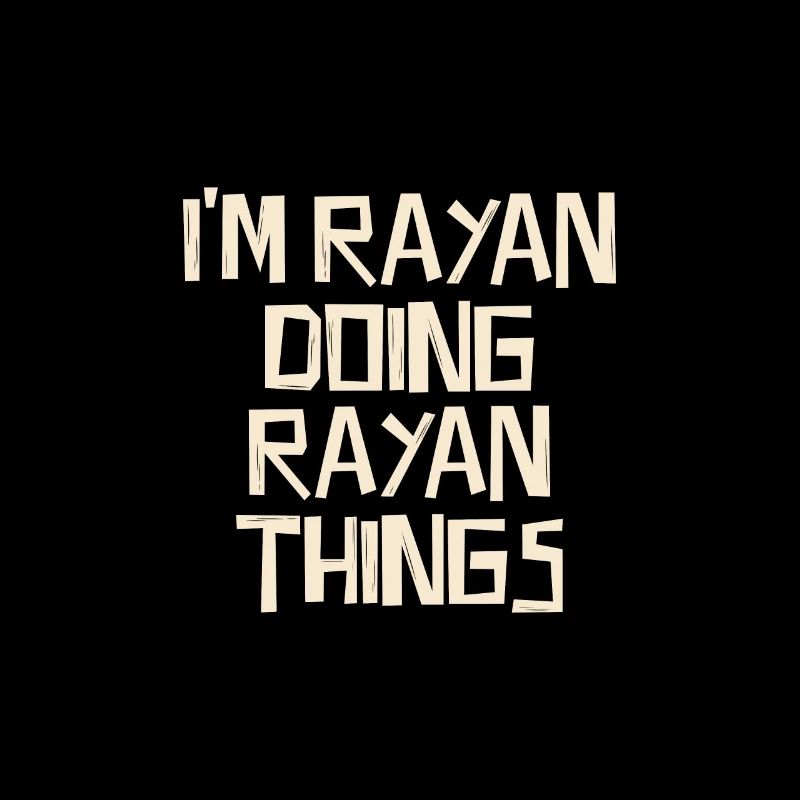 I'm Rayan doing Rayan things
