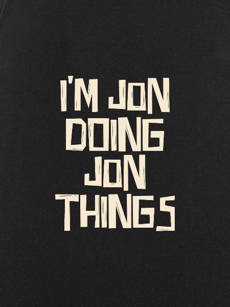 I'm Jon doing Jon things