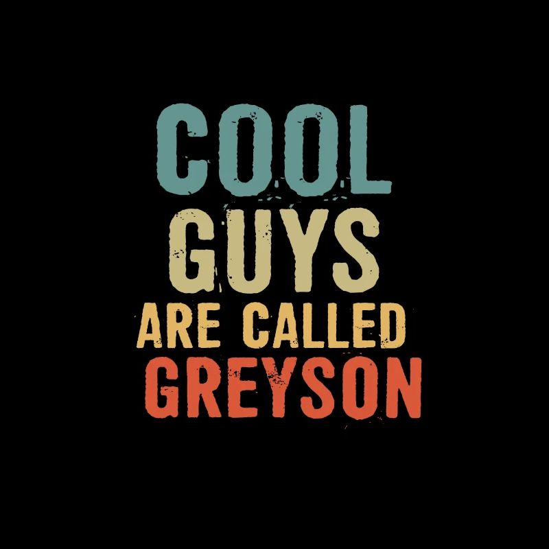 Cool guys are called Greyson