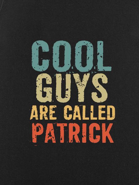 Cool guys are called Patrick