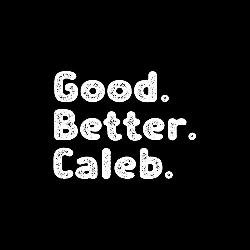 Good better Caleb