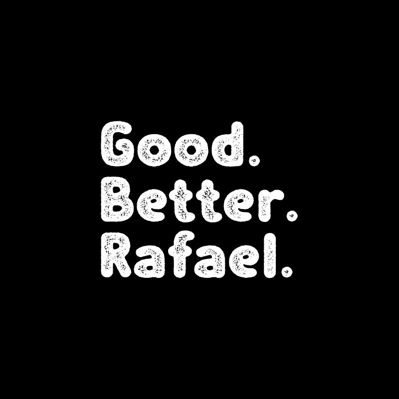Good better Rafael