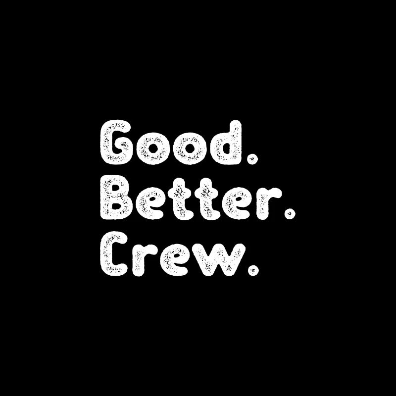 Good better Crew