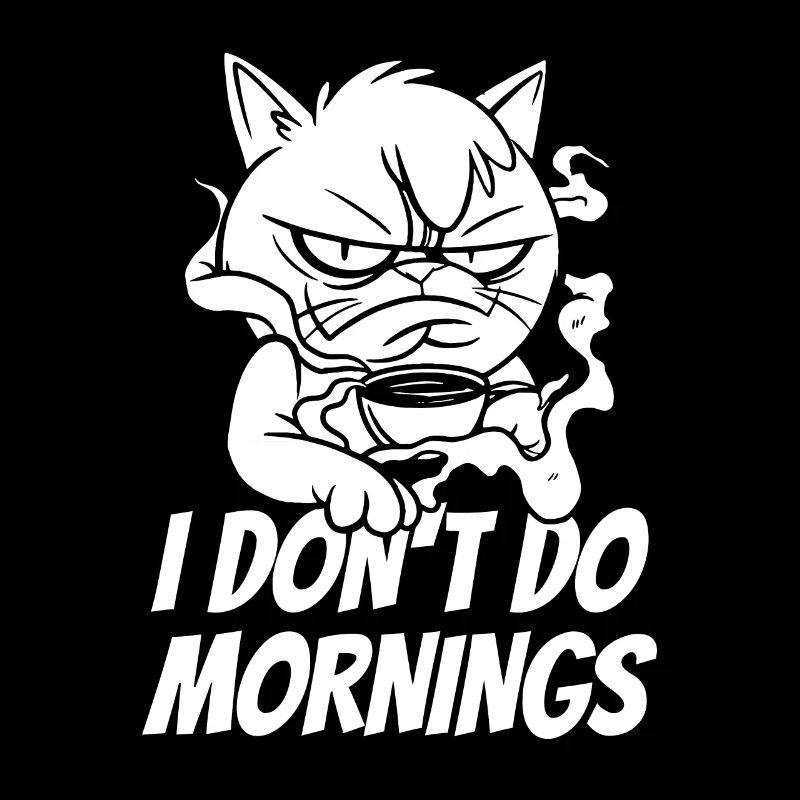 Kaffee Cafe Katze I Dont Do Mornings