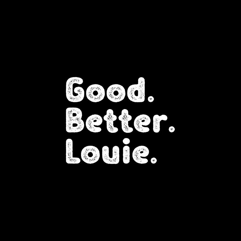 Good better Louie