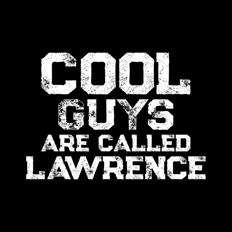 Cool guys are called Lawrence