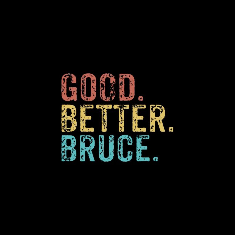 Good better Bruce