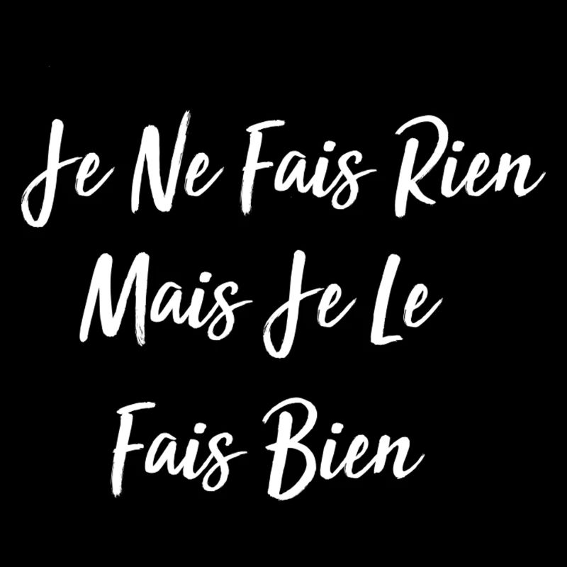 je ne fais rien mais je le fais bien