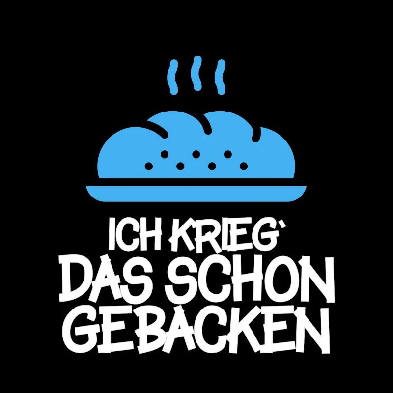 Ich krieg das schon gebacken.