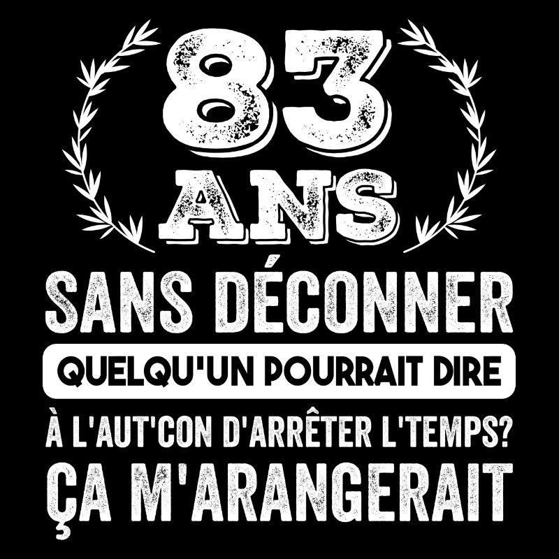 83 Ans Sans Déconner Cadeau D'anniversaire 83ans