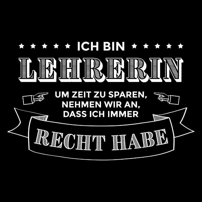 Ich bin Lehrerin | Lehrersprüche Lehrer Pädagogin