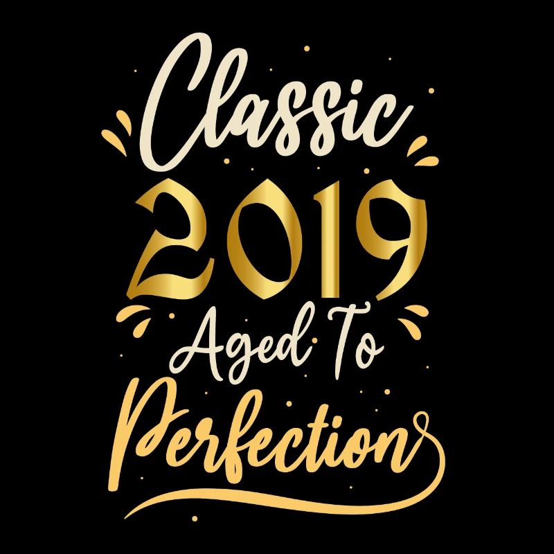 Birthday 2019 gift 2019 Classic 2019