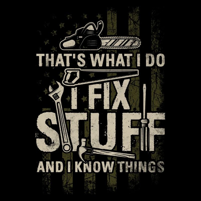 That's What I Do I Fix Stuff And I Know Things