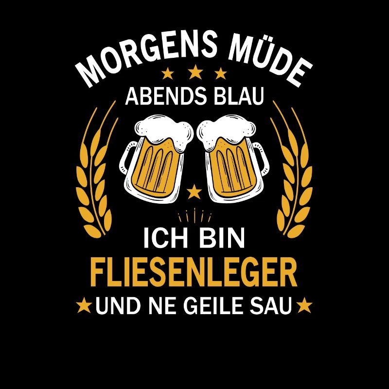 Morgens Müde Abends Blau Ich bin Fliesenleger