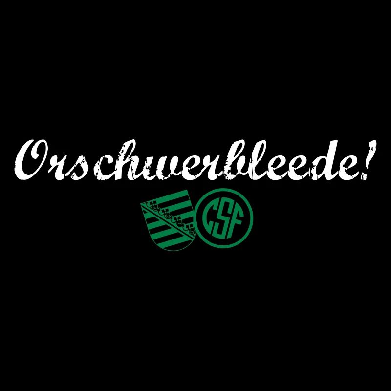 Orschwerbleede!