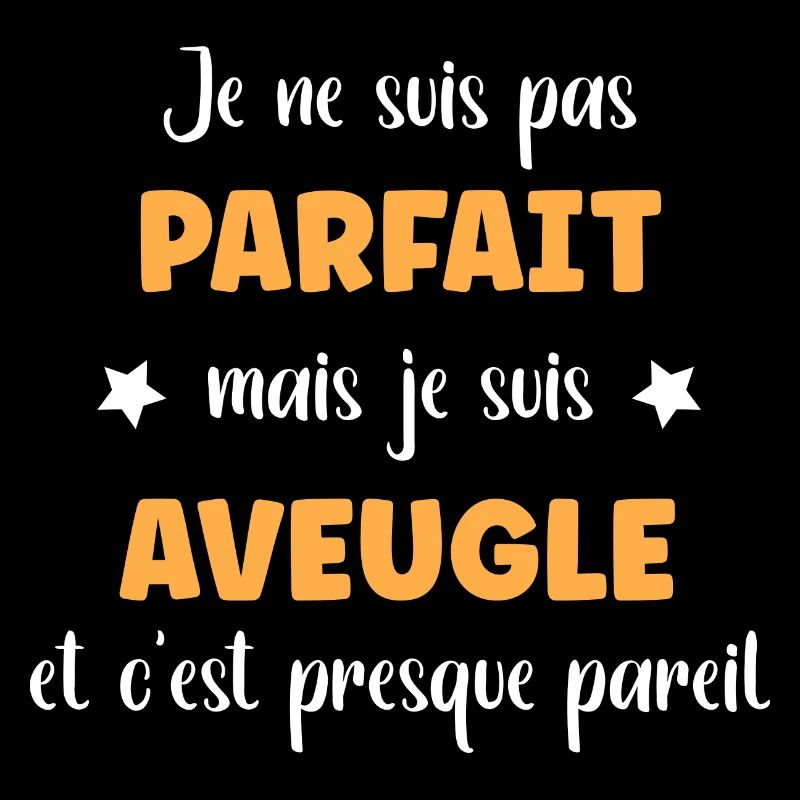 Je ne suis pas parfait mais aveugle