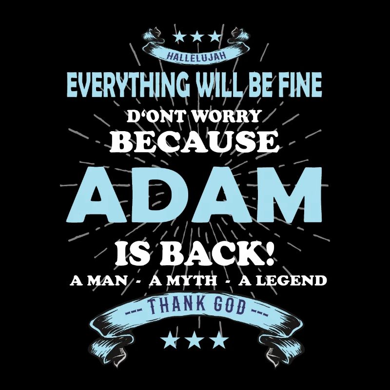 Everything will be fine Adam Is back