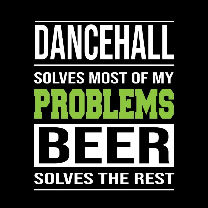 Dancehall solves problems, beer solves the rest