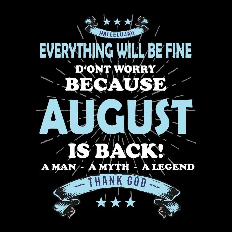 Everything will be fine August Is back