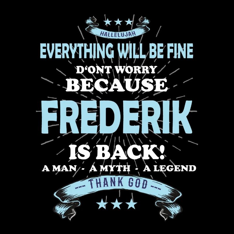 Everything will be fine Frederik Is back