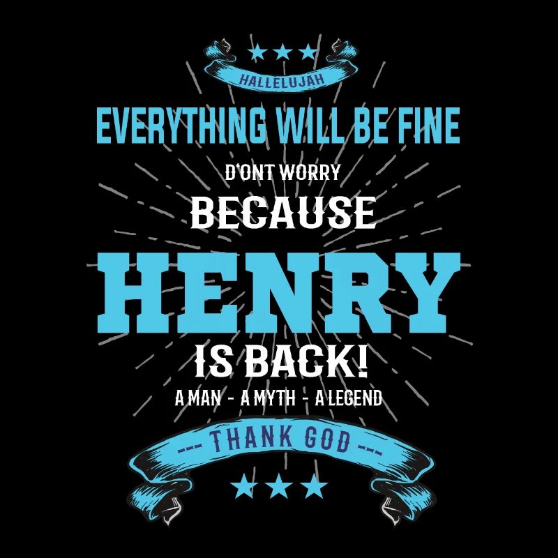 Everything will be fine Henry Is back